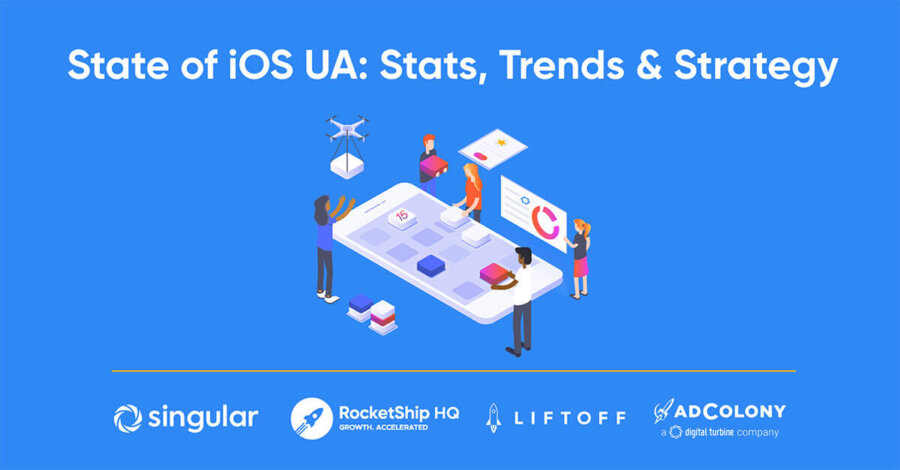 State of iOS UA: Stats, Trends, and Strategy