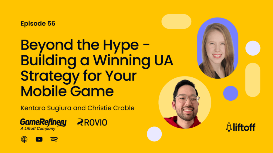 Episode 56: Beyond the Hype - Building a Winning UA Strategy for Your Mobile Game